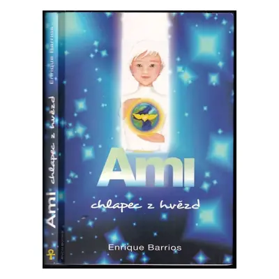 Ami, chlapec z hvězd - Enrique Barrios (2015, ANCH BOOKS)