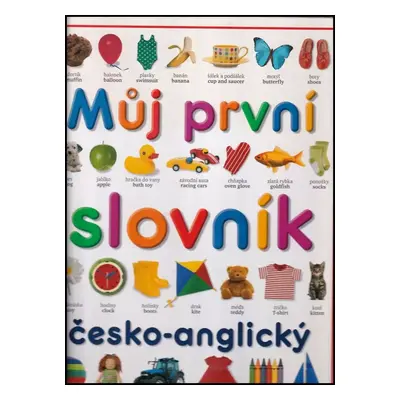 Můj první slovník : My first word book : česko-anglický - Angela Wilkes (2003, Slovart)