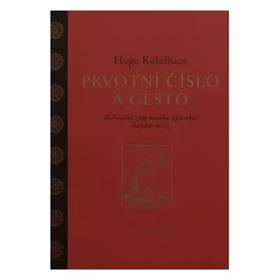 Prvotní číslo a gesto : základní rysy nového způsobu chápání míry - Hugo Kükelhaus (2018, Půdory