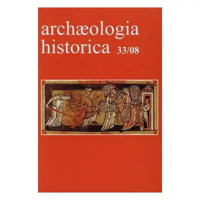 Archaeologia historica 33/08 : sborník příspěvků přednesených na XXXIX. medzinárodnej konferenci