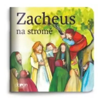 Zacheus na stromě : příběh z Nového zákona - Susanne Brandt, Klaus-Uwe Nommensen (2017, Doron)