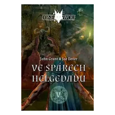 Legendy o Osamělém Vlkovi : Ve spárech Helgedadu - Kniha pátá - Joe Dever, John Grant (2022, Myt