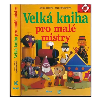 Velká kniha pro malé mistry - Ursula Barff, Inge Burkhardt (2000, Ikar)