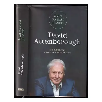 Život na naší planetě : mé svědectví a vize pro budoucnost - David Attenborough, Jonnie Hughes (