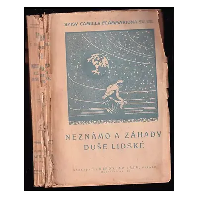 Neznámo a záhady duše lidské : Projevy umírajících, zjevení, telepatie, styky duševní na dálku, 