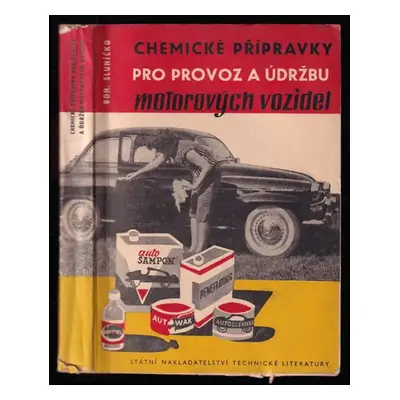 Chemické přípravky pro provoz a údržbu motorových vozidel : určeno majitelům motorových vozidel 