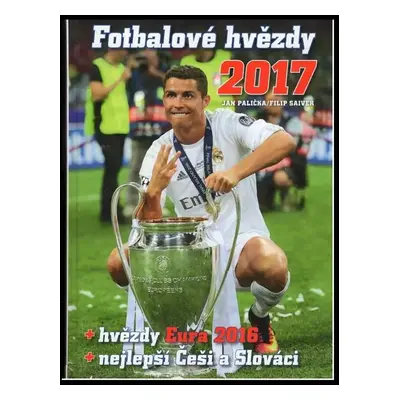 Fotbalové hvězdy 2017 - Jan Palička, Filip Saiver, Ján Jaroš (2016, Egmont)