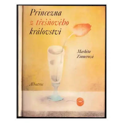 Princezna z třešňového království : [pro děti od 5 let] - Markéta Zinnerová (1989, Albatros)