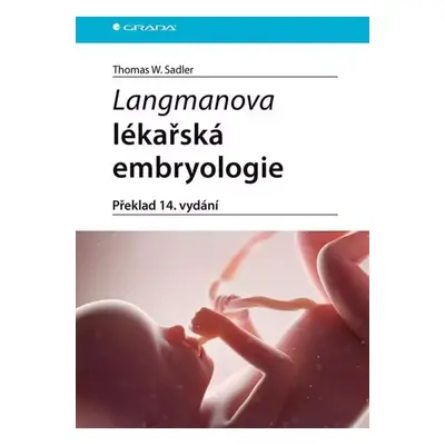 Langmanova lékařská embryologie - T. W Sadler (2023, Grada)