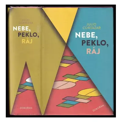 Nebe, peklo, ráj - Julio Cortázar (2019, Dokořán)