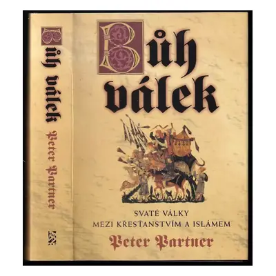 Bůh válek : svaté války mezi křesťanstvím a islámem - Peter Partner (2003, BB art)