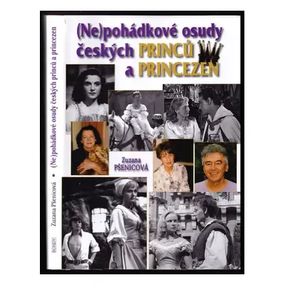 (Ne)pohádkové osudy českých princů a princezen - Zuzana Pšenicová (2014, Bondy)