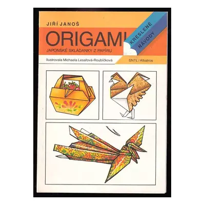 Origami - japonské skládanky z papíru - Jiří Janoš (1991, Státní nakladatelství technické litera