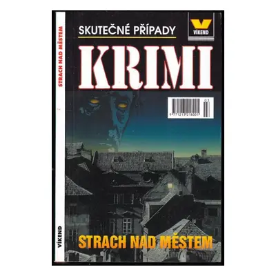 Strach nad městem : skutečné kriminální případy (2005, Víkend)