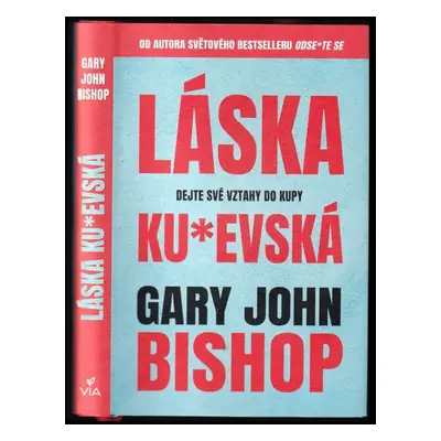 Láska ku*evská : dejte své vztahy do kupy - Gary John Bishop (2022, Dobrovský s.r.o)