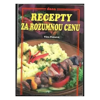 Recepty za rozumnou cenu - Věra Petrová (2008, Dona)