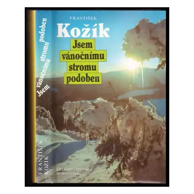 Jsem vánočnímu stromu podoben : román o životě Rudolfa Těsnohlídka a jeho přátel - František Kož