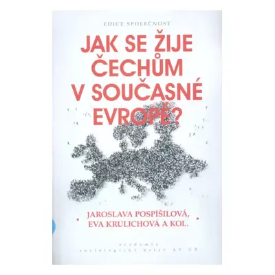 Jak se žije Čechům v současné Evropě? - Jaroslava Pospíšilová, Eva Krulichová (2018, Academia)