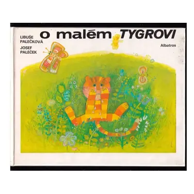 O malém tygrovi : Pro děti od 3 let - Libuše Palečková (1985, Albatros)