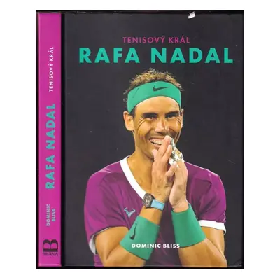 Rafa Nadal : tenisový král - Dominic Bliss (2022, Euromedia Group)