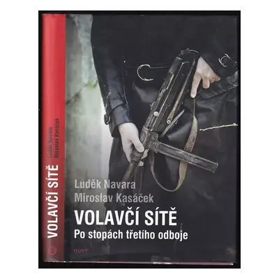 Volavčí sítě : po stopách třetího odboje - Luděk Navara, Miroslav Kasáček (2012, Host)