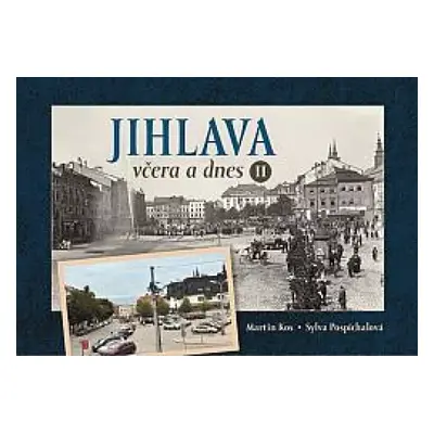 Jihlava včera a dnes : II - Sylva Pospíchalová (2022, Tváře)