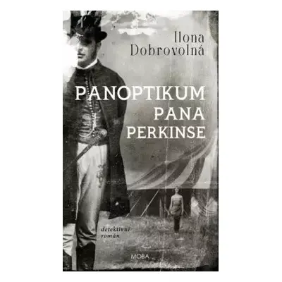 Panoptikum pana Perkinse - Ilona Dobrovolná (2024, MOBA)