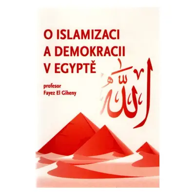 O islamizaci a demokracii v Egyptě - Fayez El Giheny (2016, Lukáš Lhoťan)