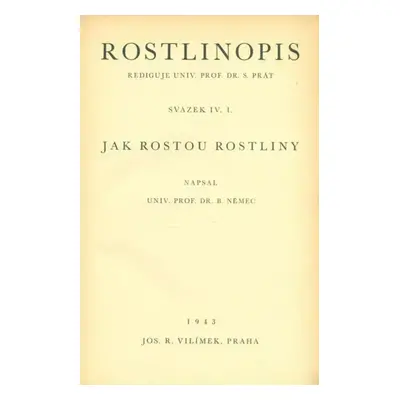 Jak rostou rostliny : Svazek IV. 1. - Rostlinopis - Jak rostou rostliny - Bohumil Němec (1943, J