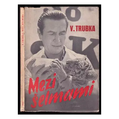 Mezi šelmami - Vojtěch Trubka (1944, Orbis)