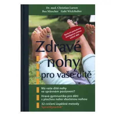 Zdravé nohy pro vaše dítě : hravá gymnastika po chodidla : 32 cvičení z úspěšné metody Spiraldyn