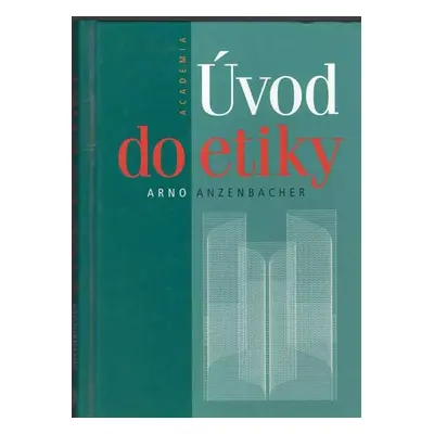 Úvod do etiky - Arno Anzenbacher (1997, Academia)