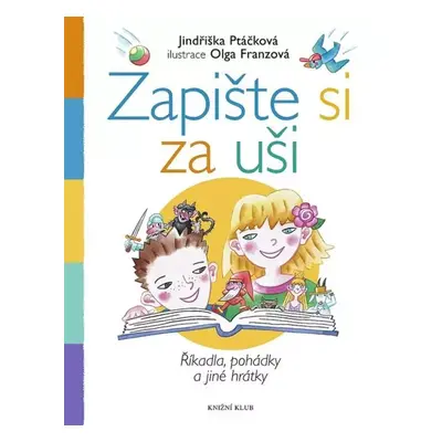 Zapište si za uši : říkadla, pohádky a jiné hrátky - Jindřiška Ptáčková (2009, Knižní klub)