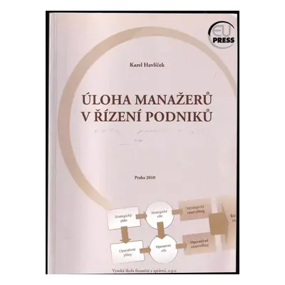 Úloha manažerů v řízení podniků - Karel Havlíček (2009, Vysoká škola finanční a správní)