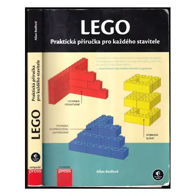 Lego : praktická příručka pro každého stavitele - Allan Bedford (2012, Computer Press)