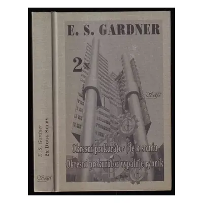 Okresní prokurátor jde k soudu ; Okresní prokurátor vypaluje rybník - Erle Stanley Gardner (1999