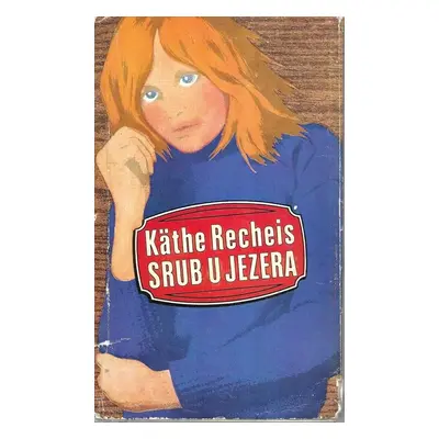 Srub u jezera - Käthe Recheis (1971, Lidové nakladatelství)