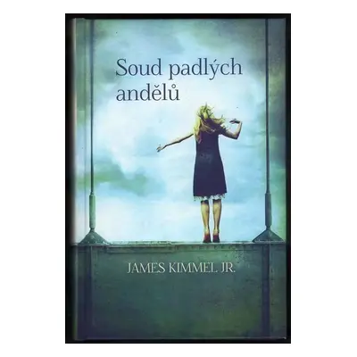 Soud padlých andělů : román - James P Kimmel (2013, Fortuna Libri)