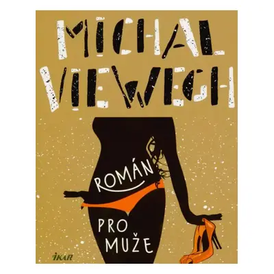 Román pro muže - Michal Viewegh (2021, Ikar)