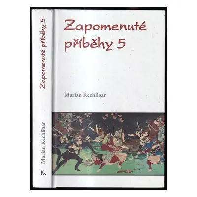 Zapomenuté příběhy : 5 - Marian Kechlibar (2021, Klika)