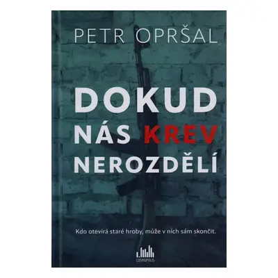 Dokud nás krev nerozdělí - Petr Opršal (2023, Grada)