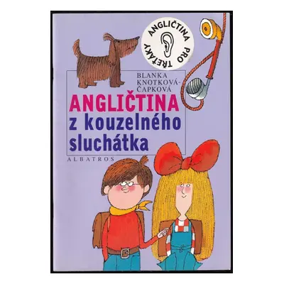 Angličtina z kouzelného sluchátka - Blanka Knotková-Čapková (2004, Albatros)