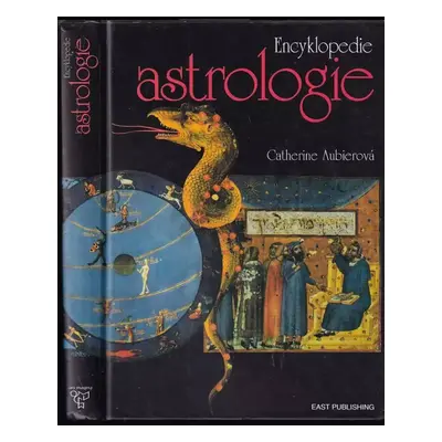 Encyklopedie astrologie - Catherine Aubier, Patrick Ravignant (1998, East Publishing)