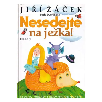 Nesedejte na ježka! : básničky, pohádky a bajky pro děti od 6 let - Jiří Žáček (2003, Fragment)