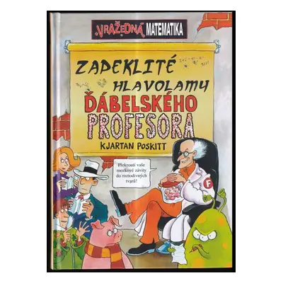 Zapeklité hlavolamy ďábelského profesora - Kjartan Poskitt (2007, Egmont)