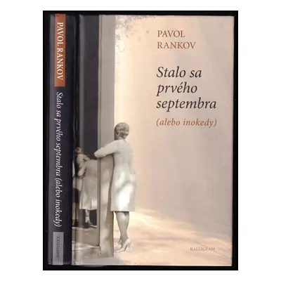 Stalo sa prvého septembra : (alebo inokedy) : historický román z rokov 1938 až 1968 - Pavol Rank