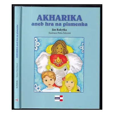 Akharika, aneb, Hra na písmenka - Ján Rakytka (2017, Krigl)