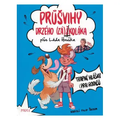 Průšvihy drzého (zá)školáka : Trapné hlášky (pra)rodičů - Ladislav Hruška (2021, Euromedia Group