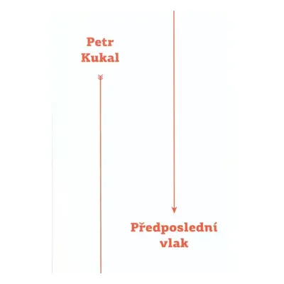 Předposlední vlak - Petr Kukal (2017, Druhé město)