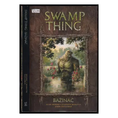 Bažináč : Swamp Thing : kniha první - Alan Moore (2016, BB art)